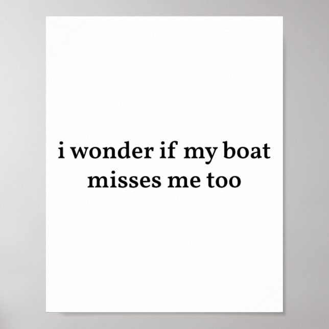 Affiche Je me demande si mon bateau me manque aussi Bateau (Devant)
