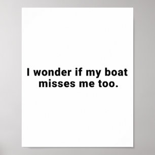 Affiche Je me demande si mon bateau me manque aussi Bateau