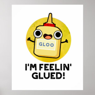 Affiche Je me sens Glued Funny Glue Pun