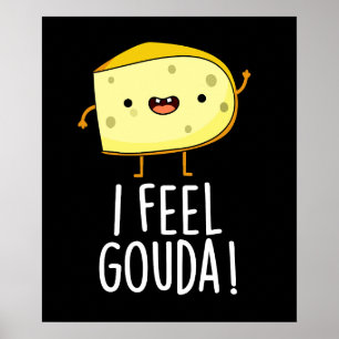 Affiche Je me sens Gouda Fromage Drôle Blague Fond Sombre