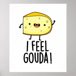 Affiche Je me sens Gouda Fromage Drôle de jeu de mots