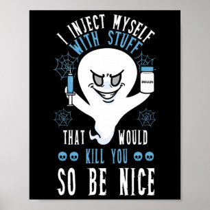 Affiche Je Me Suis Injecté Avec Des Choses Qui Vous Tuerai