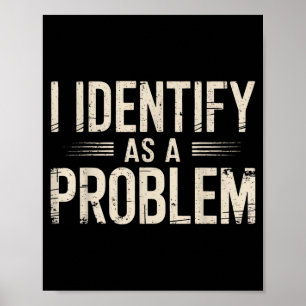 Affiche Je m'identifie comme un problème drôle disant sarc