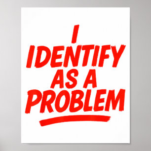 Affiche Je m'identifie comme un problème humour sarcasm dr
