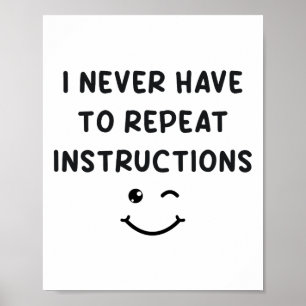 Affiche Je n'ai jamais à répéter les instructions Professe