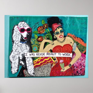 AFFICHE "JE N'AI JAMAIS EU L'INTENTION DE TRAVAILLER" BAD 