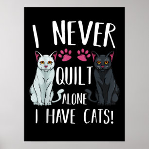 Affiche Je N'Ai Jamais Quilté Seul J'Ai Des Chats Quilter 
