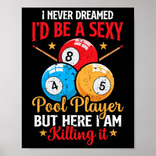 Affiche Je N'Ai Jamais Rêvé Funny Pool Player Billard 8-ba