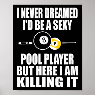 Affiche Je N'Ai Jamais Rêvé Je Suis Un Don Billiard Drôle