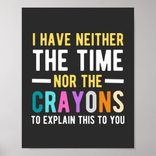 Affiche je n'ai ni le temps ni les crayons pour expliquer