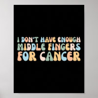 Je n'ai pas assez de doigts moyens pour le cancer