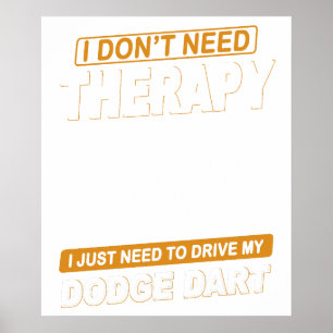 AFFICHE JE N'AI PAS BESOIN DE THÉRAPIE-DODGE DART