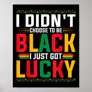 Affiche Je N'Ai Pas Choisi D'Être Noir Je Viens D'Avoir De
