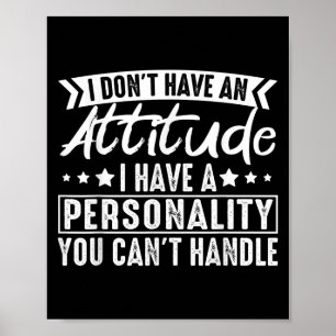 Affiche Je N'Ai Pas D'Attitude J'Ai Une Ity Que Vous Ne Po