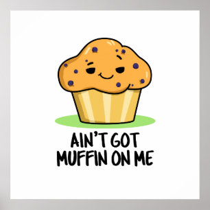 Affiche Je n'ai pas de muffin sur moi drôle Muffin Pun