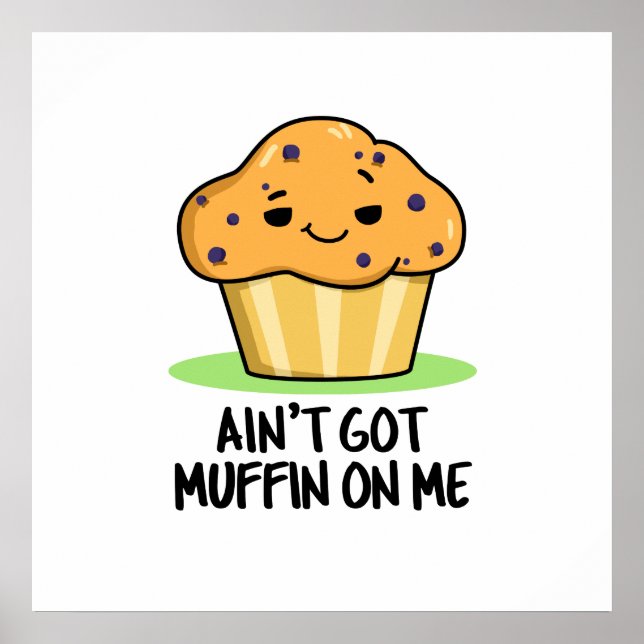 Affiche Je n'ai pas de muffin sur moi drôle Muffin Pun (Devant)