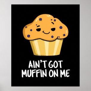 Affiche Je n'ai pas de muffin sur moi drôle Muffin Pun som