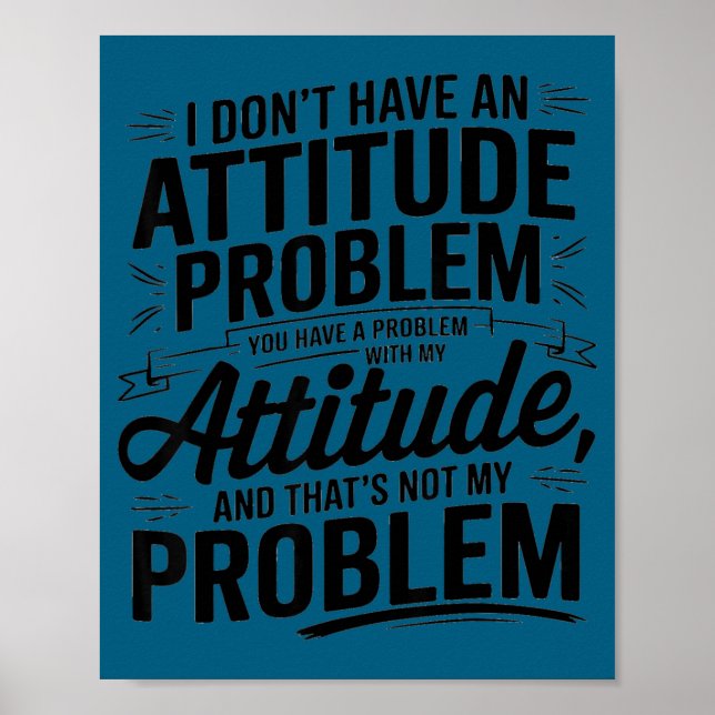 Affiche Je n'ai pas de problème d'attitude drôle sarcasm  (Devant)