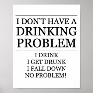 Affiche Je n'ai pas de problème de boisson - Je bois, je t