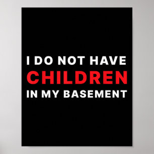 Affiche Je N'Ai Pas D'Enfants Dans Mon Sous-Sol