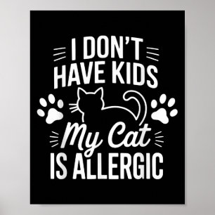 Affiche Je N'Ai Pas D'Enfants Mon Chat Est Allergique Amus