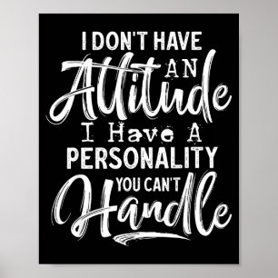 Affiche Je n'ai pas une attitude j'ai une ity que vous ne