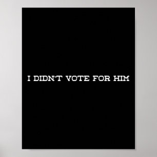 Affiche Je n'ai pas voté pour lui, anti-trump politique dé