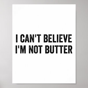 Affiche Je n'arrive pas à croire que je ne sois pas Butter