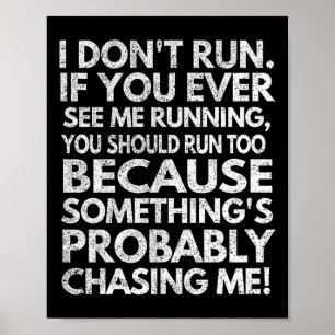 Affiche Je ne cours pas. Si jamais vous me voyez courir, v