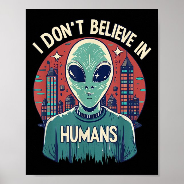 Affiche Je ne crois pas aux humains Drôle Alien Face Hallo (Devant)