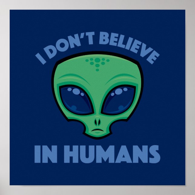 Affiche Je ne crois pas en Alien de dessin humain (Devant)