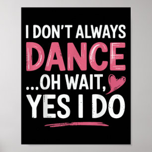 Affiche Je ne danse pas toujours Oh attendez... Oui...