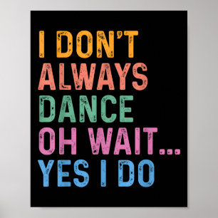 Affiche Je ne danse pas toujours Oh attendez Oui je le fai