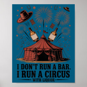 Affiche Je ne dirige pas un bar je dirige un cirque liqueu