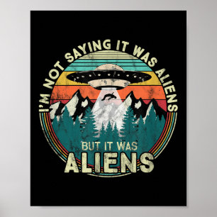 Affiche Je Ne Dis Pas Que C'Était Des Aliens - Drôle Ufo