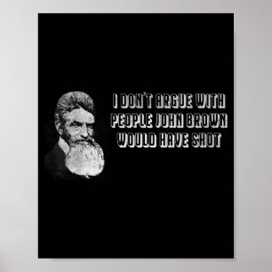 Affiche Je ne discute pas avec les gens que John Brown aur