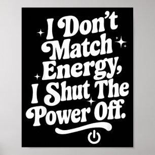 Affiche Je ne fais pas correspondre l'énergie je ferme le