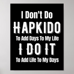 Affiche Je ne fais pas de hapkido pour ajouter des jours à