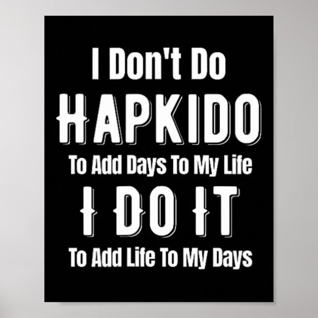 Affiche Je ne fais pas de hapkido pour ajouter des jours à (Devant)