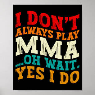 Affiche Je ne fais pas toujours du MMA, oh attends, si je