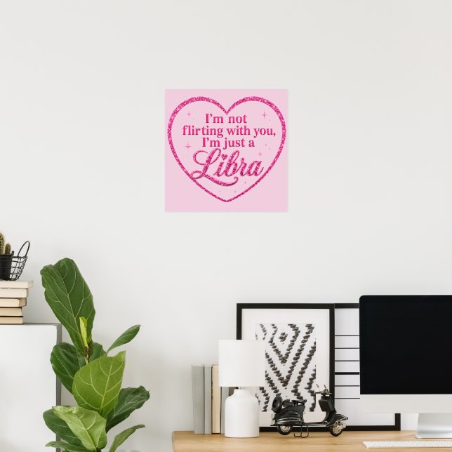 Affiche Je ne flirte pas avec toi, je suis juste une LIBRA (Bureau à domicile)