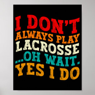 Affiche Je ne joue pas toujours au lacrosse Oh attends oui