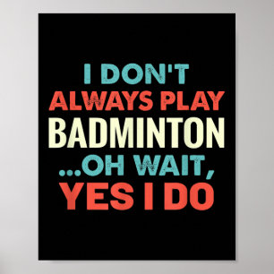 Affiche Je Ne Joue Pas Toujours Badminton Oh Attends Sport