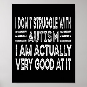 Affiche Je ne lutte pas avec l'autisme Je suis vraiment tr