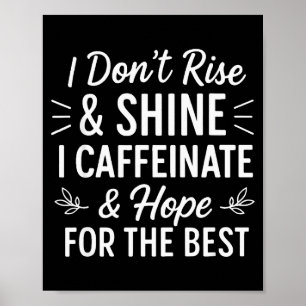Affiche Je ne me lève et ne brille pas Caféine Drôle Amate
