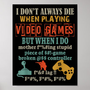 Affiche Je ne meurs pas toujours en jouant à des jeux vidé