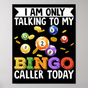 Affiche Je Ne Parle Qu'À Mon Bingo Caller Aujourd'Hui Drôl