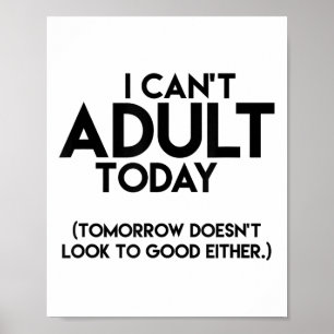 Affiche Je ne peux pas Adulte aujourd'hui drôle