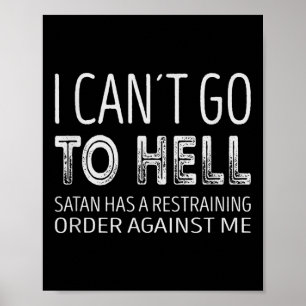 Affiche Je ne peux pas aller en enfer. Satan a une ordonna
