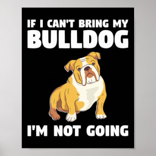 Affiche Je ne peux pas amener mon Bulldog Je n'irai pas à 